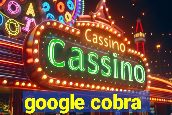 google cobra